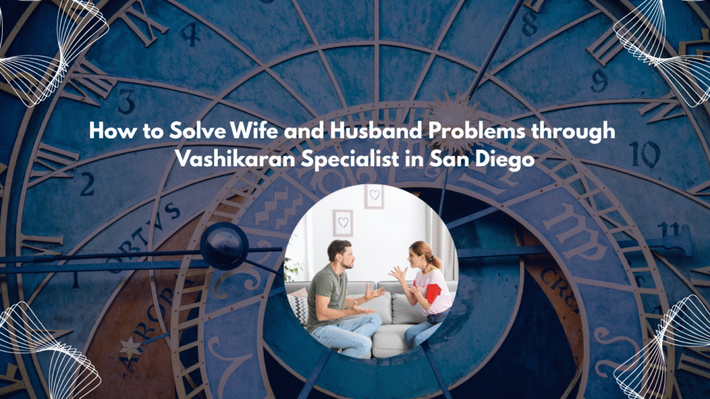 Vashikaran Specialist San Diego