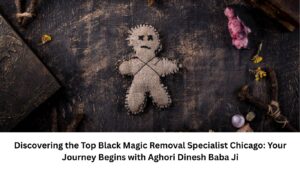 Black Magic Removal Specialist Chicago