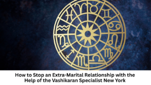 Vashikaran Specialist New York