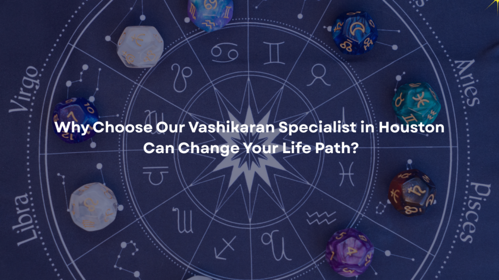 Vashikaran Specialist in Houston