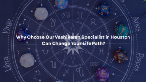 Vashikaran Specialist in Houston