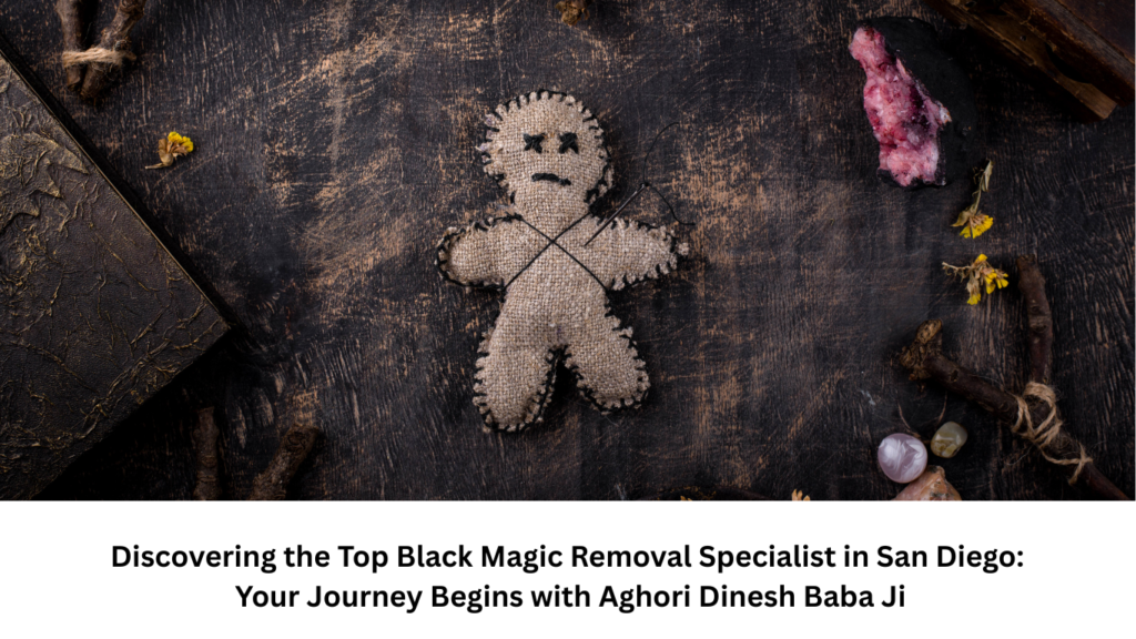 Black Magic Removal Specialist in San Diego